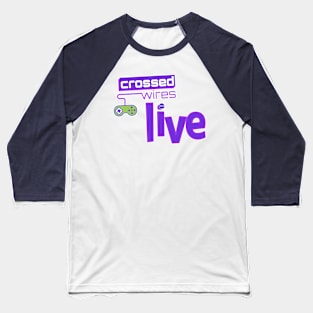 Crossed Wires Live Baseball T-Shirt